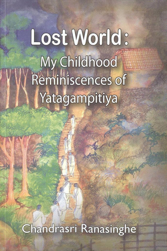Lost World (My Childhood Reminiscences of Yatagampitiya)