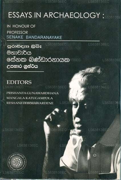 Essays In Archaeology : In Honour of Professor Senaka Bandaranayaka